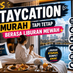 Tips Staycation Murah tapi Tetap Berasa Liburan Mewah 